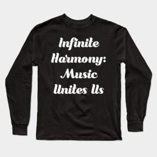 Infinite harmony : Music unite us. Long Sleeve T-Shirt